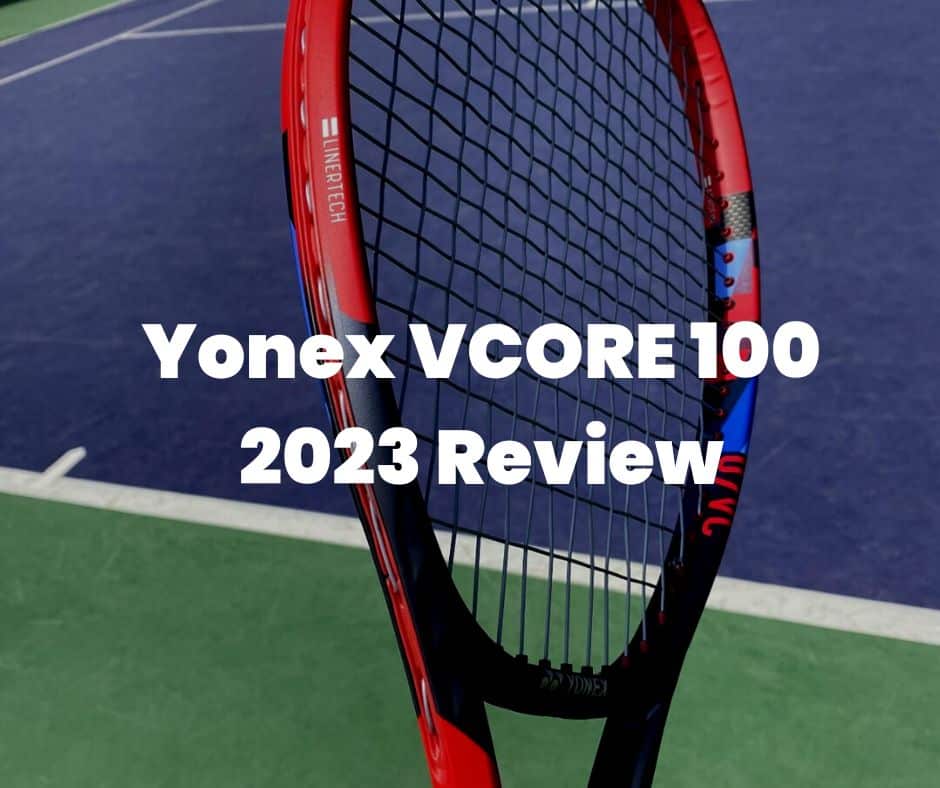 Yonex VCORE 100 2023 Review - Perfect Tennis